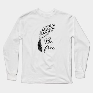 Be free feather with flying birds Long Sleeve T-Shirt